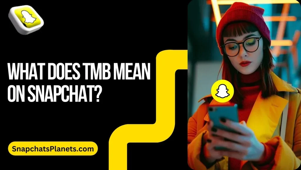 What Does TMB Mean On Snapchat