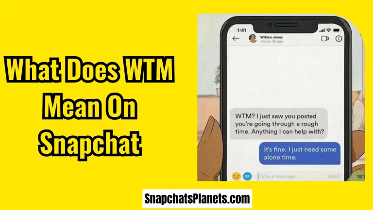 What Does WTM Mean On Snapchat