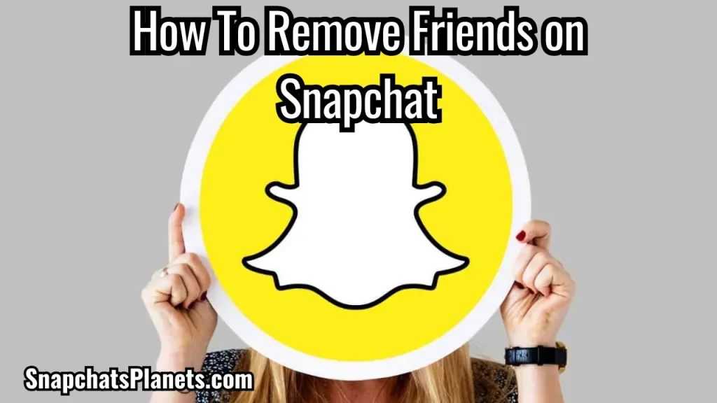 How To Remove Friends on Snapchat